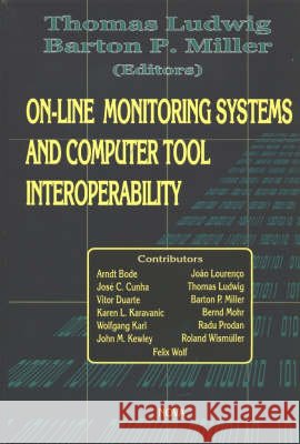 On-Line Monitoring Systems & Computer Tool Interoperability Thomas Ludwig, Barton P Miller 9781590338889