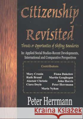 Citizenship Revisited: Threats or Opportunities of Shifting Boundaries Peter Herrmann 9781590339008 Nova Science Publishers Inc