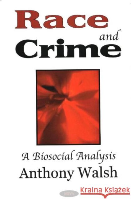 Race & Crime: A Biosocial Analysis Anthony Walsh 9781590339701 Nova Science Publishers Inc