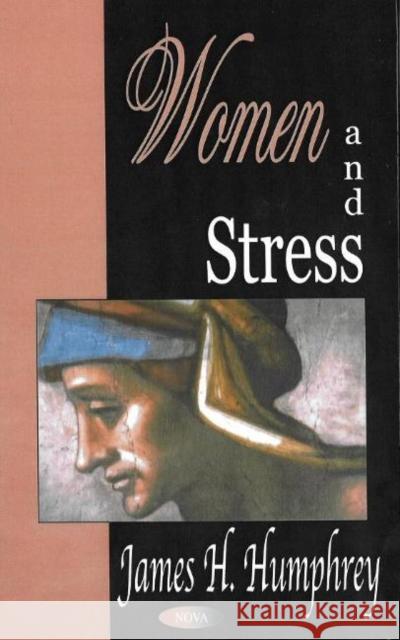 Women & Stress James H Humphrey 9781590339725 Nova Science Publishers Inc