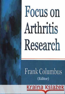 Focus on Arthritis Research Frank Columbus 9781590339886 Nova Science Publishers Inc