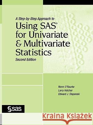 A Step-By-Step Approach to Using SAS for Univariate and Multivariate Statistics, Second Edition O'Rourke, Norm 9781590474174 SAS Publishing