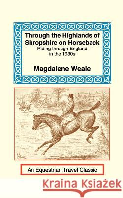 Through the Highlands of Shropshire on Horseback Magdalene M. Weale 9781590480380 Long Riders' Guild Press