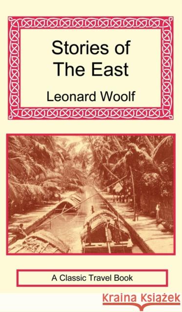 Stories of the East Leonard Woolf Christopher Ondaatje 9781590480625 Long Riders' Guild Press