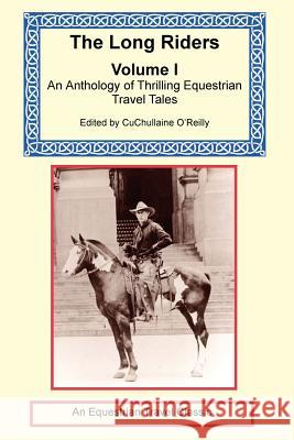 The Long Riders Anthology, Volume 1 CuChullaine O'Reilly 9781590481387 Long Riders' Guild Press