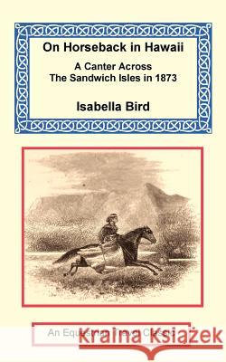 On Horseback in Hawaii Isabella Lucy Bird 9781590481547 Long Riders' Guild Press