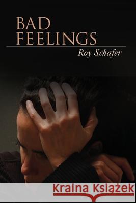 Bad Feelings Roy Schafer 9781590512203 Other Press (NY)