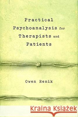 Practical Psychoanalysis Owen Renik 9781590512371