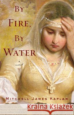 By Fire, by Water Mitchell Kaplan 9781590513521 Other Press