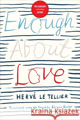 Enough About Love: A Novel by the Bestselling Author of The Anomaly Le Tellier, Hervé 9781590513996