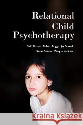 Relational Child Psychotherapy Neil Altman, Richard Briggs, Jay Frankel, Daniel Gensler, Pasqual Pantone 9781590514221 Other Press LLC