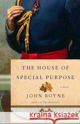 The House of Special Purpose: A Novel by the Author of The Heart's Invisible Furies Boyne, John 9781590515983 Other Press (NY)