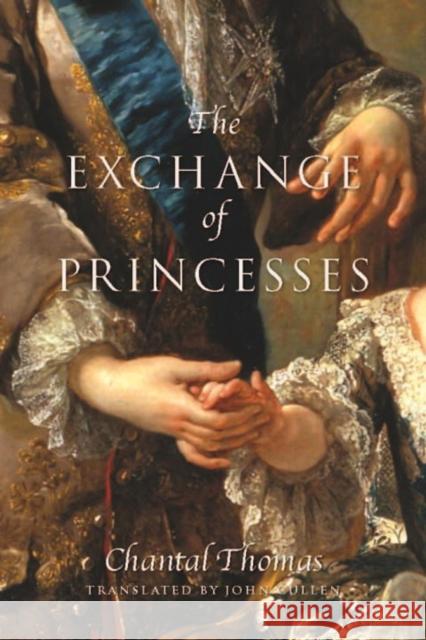 The Exchange of Princesses Chantal Thomas John Cullen 9781590517024