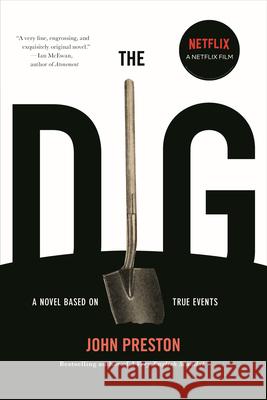 The Dig: A Novel Based on True Events Preston, John 9781590517802