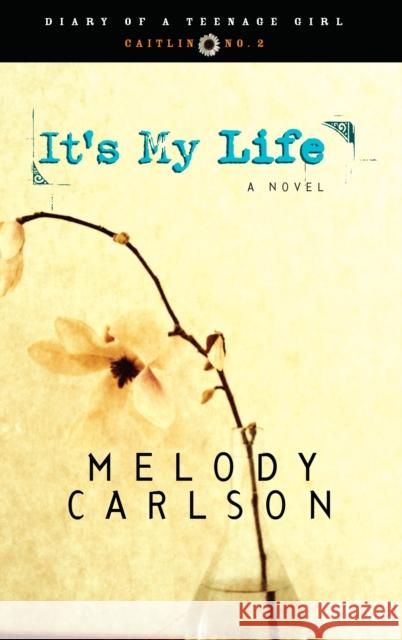 It's My Life: Repackaged with New Cover Melody Carlson 9781590520536 Multnomah Press