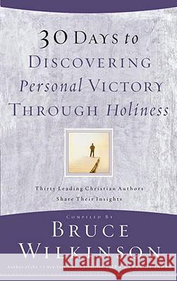 30 Days to Discovering Personal Victory Through Holiness Bruce Wilkinson 9781590520703