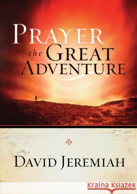 Prayer: The Great Adventure David Jeremiah 9781590521823 Multnomah Press