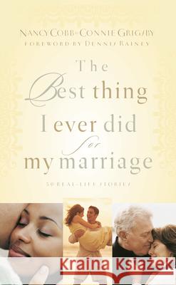 The Best Thing I Ever Did for My Marriage: 50 Real Life Stories Cobb, Nancy 9781590521991