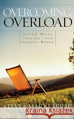 Overcoming Overload Steve Farrar Mary Farrar 9781590523353 Multnomah Publishers