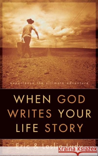 When God Writes your Life Story: Experience the Ultimate Adventure Leslie Ludy 9781590523391 Multnomah Press