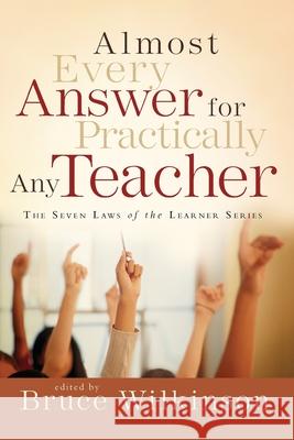 Almost Every Answer for Practically Any Teacher: The Seven Laws of the Learner Series Bruce Wilkinson 9781590524534 Multnomah Publishers