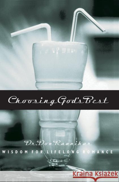 Choosing God's Best: Wisdom for Lifelong Romance Don Raunikar 9781590524589 Multnomah Publishers