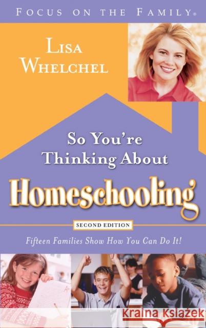 So You're Thinking about Homeschooling: Fifteen Families Show How You Can Do It! Lisa Whelchel 9781590525111 Multnomah Publishers