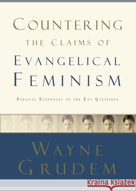 Countering the Claims of Evangelical Feminism Wayne Grudem 9781590525180