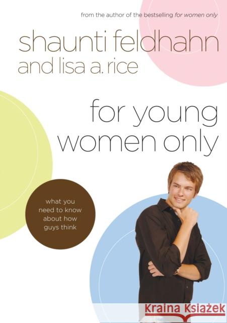 For Young Women Only: What You Need to Know about How Guys Think Shaunti Feldhahn Lisa A. Rice 9781590526507 Multnomah Publishers