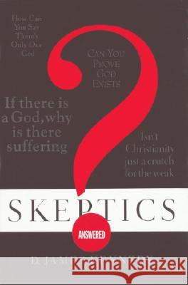 Skeptics Answered: Handling Tough Questions about the Christian Faith D. James Kennedy 9781590526590 Multnomah Publishers