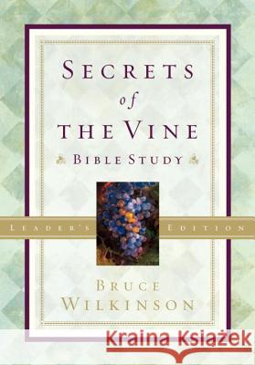 Secrets of the Vine Leader's Guide Bruce Wilkinson David Kopp 9781590528587 Multnomah Publishers