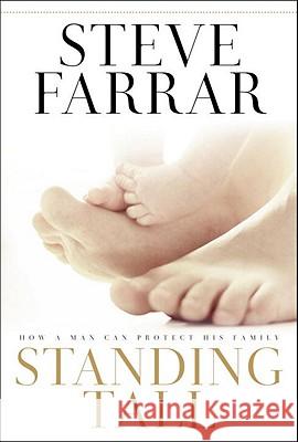 Standing Tall: How a Man Can Protect His Family Steve Farrar 9781590528679 Multnomah Publishers
