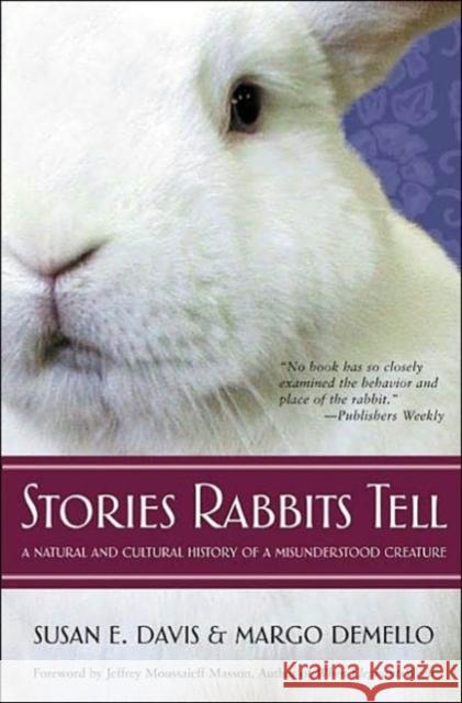 Stories Rabbits Tell : A Natural and Cultural History of a Misunderstood Creature Susan E. Davis Margo DeMello 9781590560440 