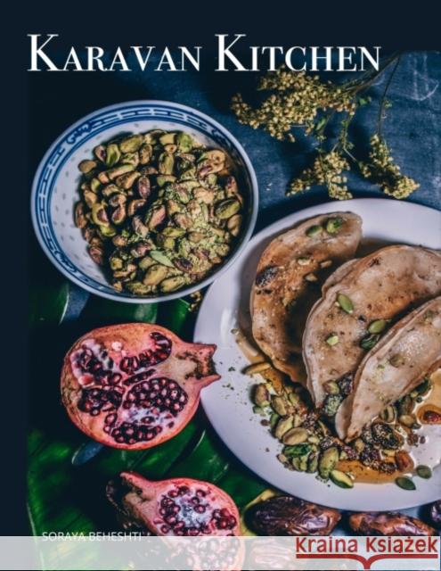 Karavan Kitchen Beheshti, Soraya 9781590566008 Lantern Books,US