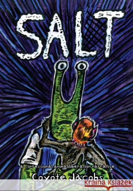 Salt: A Confessional Animal Liberation Narrative Coyote (Coyote Jacobs) Jacobs 9781590567012 Lantern Books,US