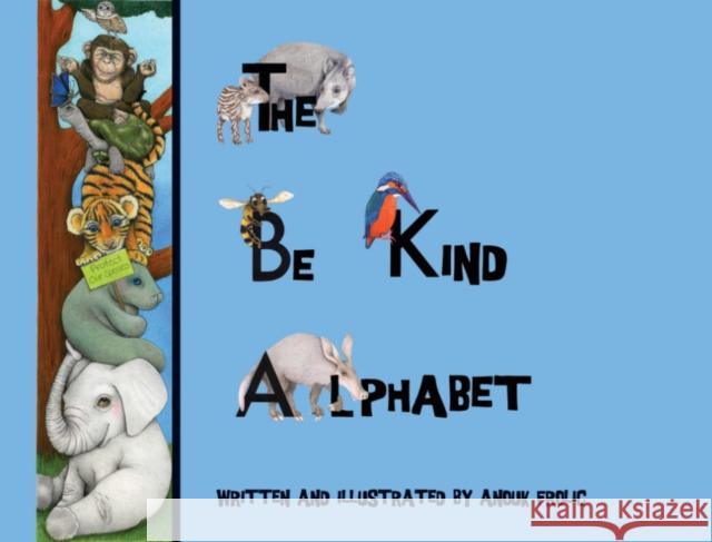 The be Kind Alphabet: Teaching Children Compassion Through Learning the Alphabet Anouk (Anouk Frolic) Frolic 9781590567081