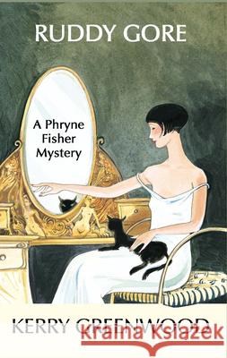 Ruddy Gore: A Phryne Fisher Mystery Kerry Greenwood 9781590583142 Poisoned Pen Press