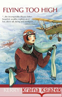 Flying Too High: A Phryne Fisher Mystery Kerry Greenwood 9781590583951 Poisoned Pen Press