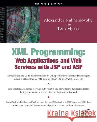 XML Programming: Web Applications and Web Services with JSP and ASP Alexander Nakhimovsky Tom Myers Tom Myers 9781590590034 Apress