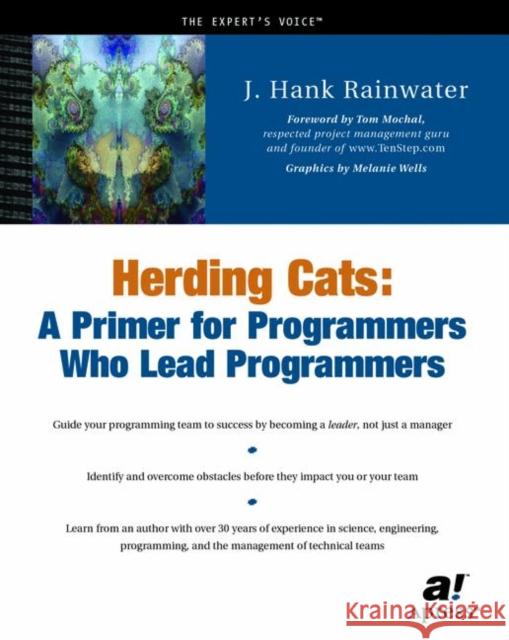 Herding Cats: A Primer for Programmers Who Lead Programmers Rainwater, Hank 9781590590171 Apress