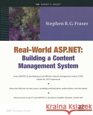 Real World ASP.NET: Building a Content Management System Fraser, Stephen R. G. 9781590590249 Apress