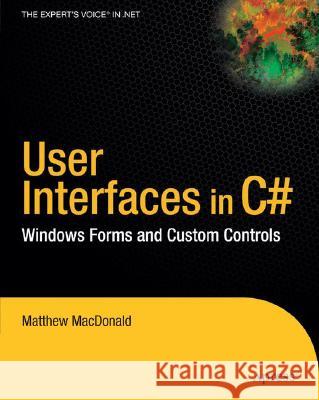 User Interfaces in C# : Windows Forms and Custom Controls Matthew MacDonald 9781590590454 