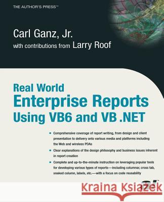 Real World Enterprise Reports Using VB6 and VB .Net Ganz, Carl 9781590590645 Apress