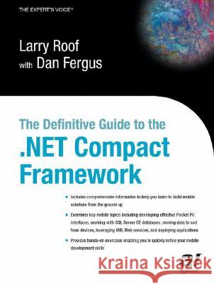 The Definitive Guide to the .Net Compact Framework Larry Roof Dan Fergus 9781590590959 Apress