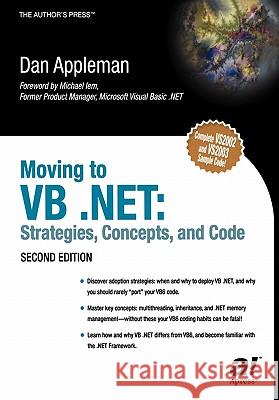Moving to VB .Net: Strategies, Concepts, and Code Appleman, Dan 9781590591024 Apress