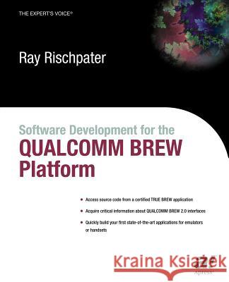 Software Development for the Qualcomm Brew Platform Rischpater, Ray 9781590591161 Apress