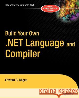 Build Your Own .Net Language and Compiler Nilges, Edward G. 9781590591345