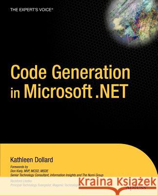 Code Generation in Microsoft .Net Dollard, Kathleen 9781590591376 Apress