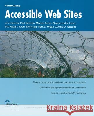 Constructing Accessible Web Sites Jim Thatcher Cynthia Waddell Paul Bohman 9781590591482 Apress