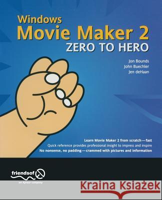 Windows Movie Maker 2 Zero to Hero Buechler, John 9781590591499 Friends of ED